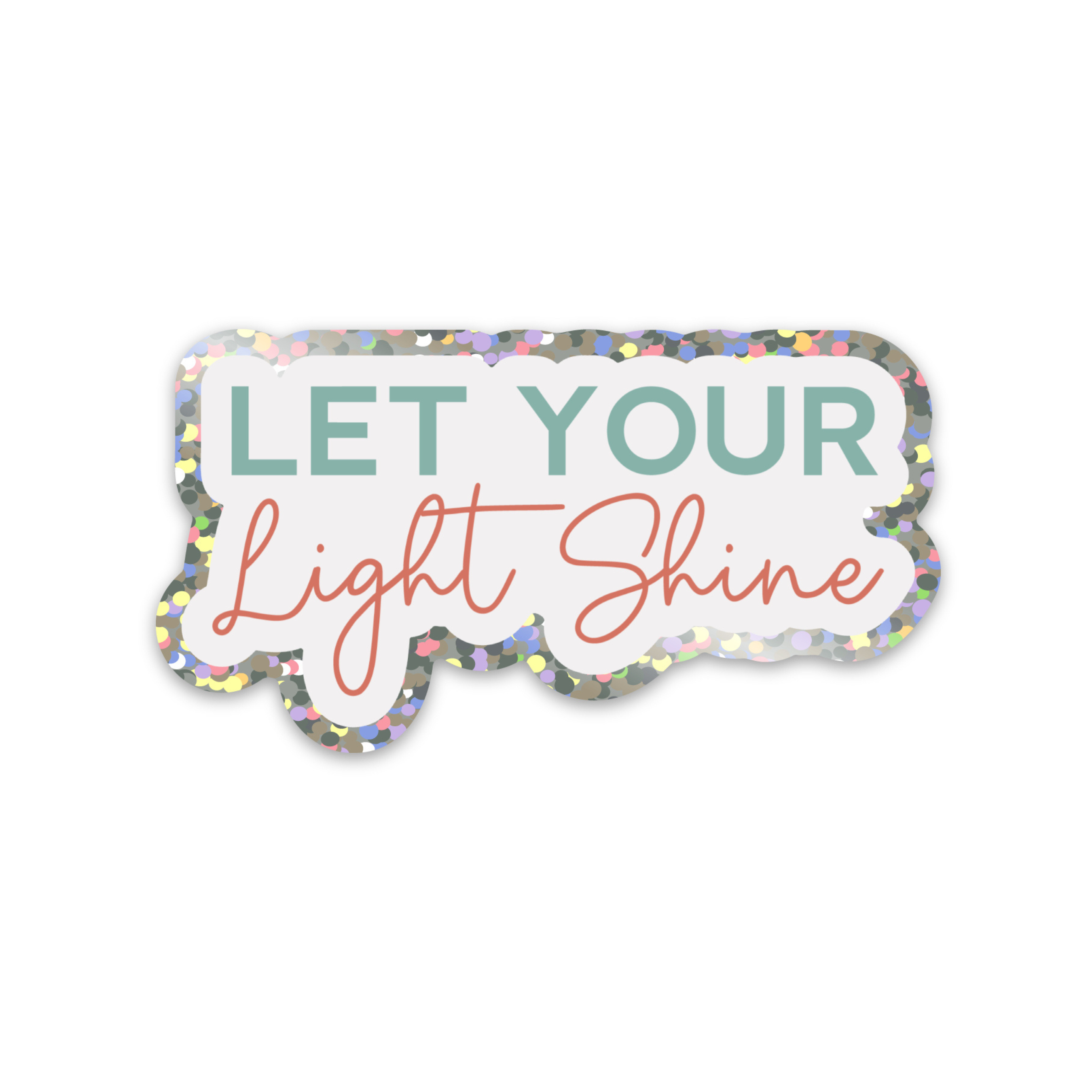 Let Your Light Shine... Glitter Decal